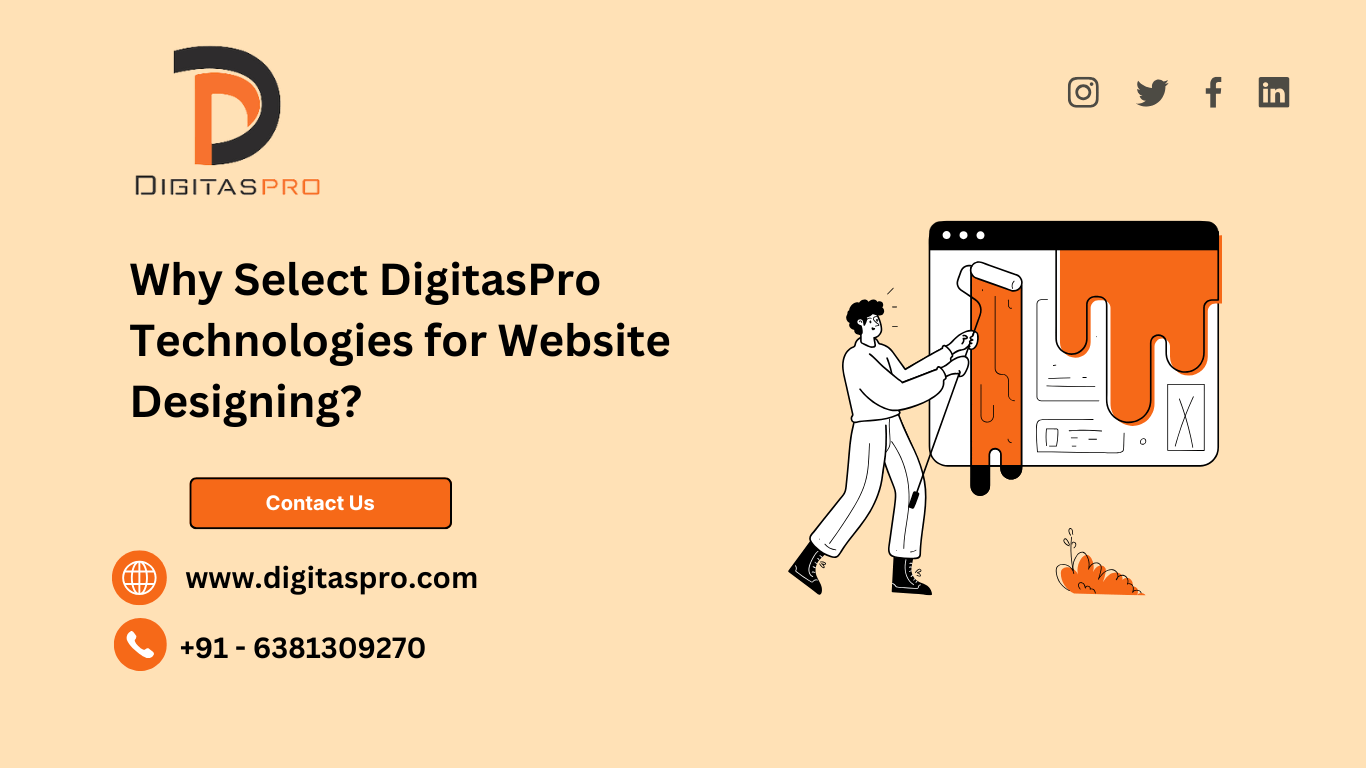Read more about the article Why Select DigitasPro Technologies for Website Designing?