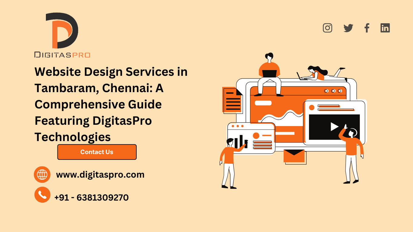 Read more about the article Website Design Services in Tambaram, Chennai: A Comprehensive Guide Featuring DigitasPro Technologies