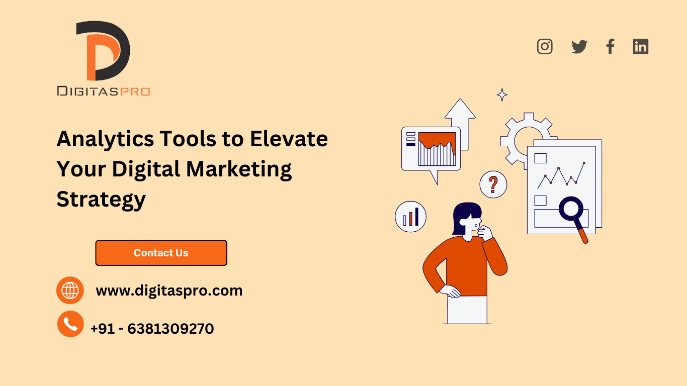 Analytics Tools to Elevate Your Digital Marketing Strategy