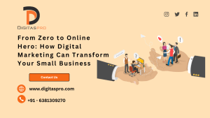 Read more about the article From Zero to Online Hero: How Digital Marketing Can Transform Your Small Business