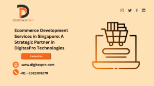 Read more about the article Ecommerce Development Services in Singapore: A Strategic Partner in DigitasPro Technologies