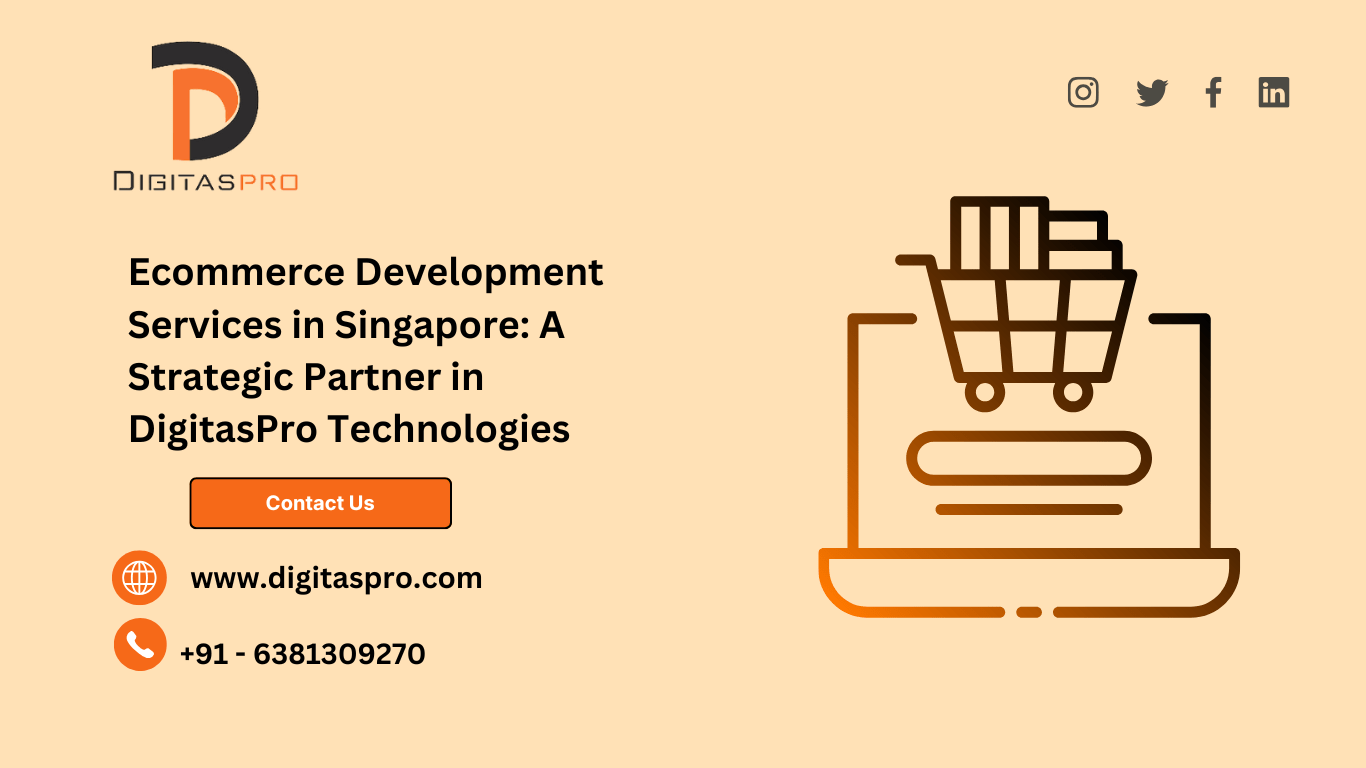 Read more about the article Ecommerce Development Services in Singapore: A Strategic Partner in DigitasPro Technologies