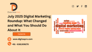 Read more about the article July 2025 Digital Marketing Roundup: What Changed and What You Should Do About It
