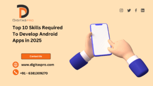 Top 10 Skills Required To Develop Android Apps in 2025