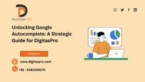 Read more about the article Unlocking Google Autocomplete: A Strategic Guide for DigitasPro Technologies